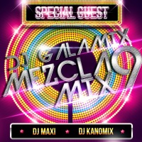 MEZCLA MIX 9 – DJ GALAMIX FT DJ MAXI _ DJ KANOMIX
